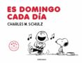 ES DOMINGO CADA DIA de SCHULZ, CHARLES M. 