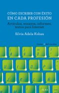 COMO ESCRIBIR CON EXITO EN CADA PROFESION de KOHAN, SILVIA ADELA 