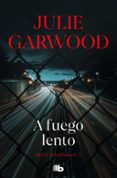 A FUEGO LENTO de GARWOOD, JULIE 