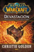 WORLD OF WARCRAFT. DEVASTACION. PRELUDIO AL CATACLISMO de GOLDEN, CHRISTIE 