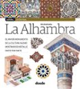 LA ALHAMBRA DE GRANADA (ED. VISUAL): EL MAYOR MONUMENTO DE LA CULTURA NAZARI MOSTRADO EN DETALLE POR PARTE di VV.AA. 