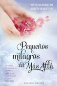 PEQUEOS MILAGROS DEL MAS ALLA di HALBERSTAM, YITTA LEVENTHAL, JUDITH 