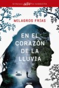 EL CORAZON DE LA LLUVIA (XI PREMIO LOGROO DE NARRATIVA) de FRIAS, MILAGROS 