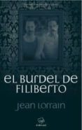 EL BURDEL DE FILIBERTO di LORRAIN, JEAN 