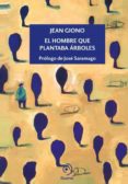 EL HOMBRE QUE PLANTABA ARBOLES de GIONO, JEAN 