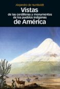 VISTAS DE LAS CORDILLERAS Y MONUMENTOS DE LOS PUEBLOS INDIGENAS D E AMERICA de HUMBOLDT, ALEXANDER VON 