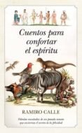 CUENTOS PARA CONFORTAR EL ESPIRITU: FABULAS RESCATADAS DE UN PASA DO REMOTO QUE ENCIERRAN EL SECRETO DE LA FELICIDAD di VV.AA. 