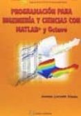 PROGRAMACION PARA INGENIERIA Y CIENCIAS CON MATLAB Y OCTAVE di LANTARON SANCHEZ, SAGRARIO 