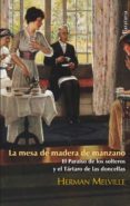 LA MESA DE MADERA DE MANZANO di MELVILLE, HERMAN   MELVILLE, HERMAN 