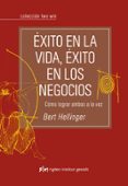 EXITO EN LA VIDA, EXITO EN LOS NEGOCIOS: COMO LOGRAR AMBOS A LA V EZ de HELLINGER, BERT 
