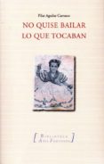 NO QUISE BAILAR LO QUE TOCABAN di AGUILAR CARRASCO, PILAR 