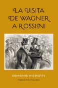 LA VISITA DE WAGNER A ROSSINI di MICHOTTE, EDMOND 