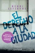 EL DERECHO A LA CIUDAD de LEFEBVRE, HENRI 