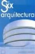 ARQUITECTURA: LAS ESTRUCTURAS QUE DIERON FORMA AL SIGLO XX (SIGLO XX) de GLANCEY, JONATHAN 