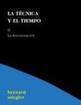 LA TECNICA Y EL TIEMPO II: LA DESORIENTACION di STIEGLER, BERNARD 