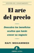 EL ARTE DEL PRECIO: DESCUBRA LOS BENEFICIOS OCULTOS QUE HARAN CRE CER SU NEGOCIO di MOHAMMED, RAFI 