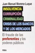 INSOLVENCIA CORRUPCION CRIMINALIDAD Y CRISIS DE LOS BANCOS Y DE LOS MERCADOS di MORENO-LUQUE, JUAN MANUEL 