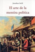 EL ARTE DE LA MENTIRA POLITICA de SWIFT, JONATHAN 