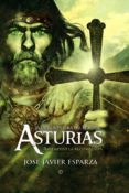 LA GRAN AVENTURA DEL REINO DE ASTURIAS: ASI EMPEZO LA RECONQUISTA de ESPARZA, JOSE JAVIER 