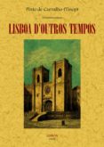 LISBOA D OUTROS TEMPOS (LISBOA DE OTROS TIEMPOS) (FACSIMIL) di CARVALHO, PINTO DE 