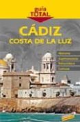 CADIZ: COSTA DE LA LUZ (GUIA TOTAL) di FRANCIA SANCHEZ, IGNACIO 