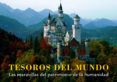 TESOROS DEL MUNDO: LAS 250 MARAVILLAS DEL PATRIMONIO DE LA HUMANI DAD di VV.AA. 
