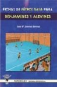 FICHAS DE FUTBOL SALA PARA BENJAMINES Y ALEVINES de JIMENEZ BARROSO, JOSE MARIA 