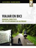VIAJAR EN BICI: MANUAL PRACTICO DE CICLOTURISMO DE ALFORJAS de URREA, ALICIA  MARTIN, ALVARO 