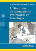 EL SINDROME DE AGOTAMIENTO PROFESIONAL EN ONCOLOGIA de GONZALEZ BARON, MANUEL 