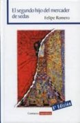 EL SEGUNDO HIJO DEL MERCADER DE SEDAS  (8 ED.) de ROMERO, FELIPE 