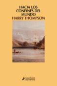 HACIA LOS CONFINES DEL MUNDO de THOMPSON, HARRY 