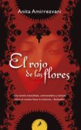 EL ROJO DE LAS FLORES de AMIRREZVANI, ANITA 