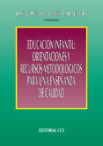 EDUCACION INFANTIL: ORIENTACIONES Y RECURSOS METODOLOGICOS PARA U NA ENSEANZA DE CALIDAD de QUINTANAL DIAZ, JOSE 