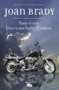HASTA EL CIELO / DIOS EN UNA HARLEY: EL REGRESO de BRADY, JOAN 