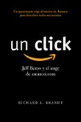 UN CLICK: JEFF BEZOS Y EL AUGE DE AMAZON.COM di BRANDT, RICHARD L. 