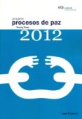ANUARIO PROCESOS DE PAZ 2012 di FISAS, VICEN 