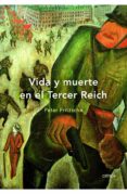 (PE) VIDA Y MUERTE EN EL TERCER REICH de FRITZSCHE, PETER 