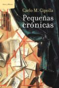 PEQUEAS CRONICAS de CIPOLLA, CARLO M. 