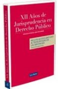 DOCE AOS DE JURISPRUDENCIA EN DERECHO PUBLICO di VV.AA. 