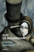 CUENTOS ESENCIALES de MAUPASSANT, GUY DE 