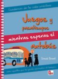 JUEGOS Y PASATIEMPOS MIENTRAS ESPERAS EL AUTOBUS: CUADERNOS DE LA VIDA PRACTICA di GRANT, DAVID 