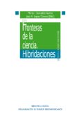FRONTERAS DE LA CIENCIA. HIBRIDACIONES de GONZALEZ GARCIA, MARTA I. LOPEZ CEREZO, JOSE A. 