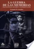 LA GUERRA DE LAS MEMORIAS: PSICOANALISIS, HISTORIA E INTERPRETACI ON de GONZALEZ, FERNANDO M. 