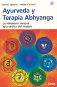 AYURVEDA Y TERAPIA ABHYANGA LA MILENARIA TERAPIA AYURVEDICA DEL MASAJE di CIARLOTTI, FABIAN 