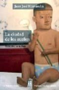 LA CIUDAD DE LOS SUEOS de HERNANDEZ, JUAN JOSE 