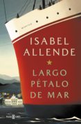 LARGO PETALO DE MAR (EJEMPLAR FIRMADO POR LA AUTORA) de ALLENDE, ISABEL 