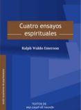 CUATRO ENSAYOS ESPIRITUALES de EMERSON, RALPH WALDO 