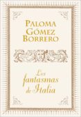 LOS FANTASMAS DE ITALIA de GOMEZ BORRERO, PALOMA 
