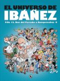 EL UNIVERSO DE IBAEZ: DE LA 13 RUE DEL PERCEBE A ROMPETECHOS di IBAEZ TALAVERA, FRANCISCO 