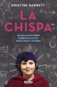 LA CHISPA: UN RELATO MATERNO SOBRE EDUCACION, GENIALIDAD Y AUTISMO de BARNETT, KRISTINE 